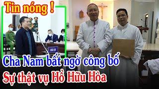 Tin Mới Bất Ngờ Cha Antôn Đặng Hữu Nam Lên Tiếng Vụ Hồ Hữu Hòa Giáo Phận Vinh - Xin Cầu Nguyện