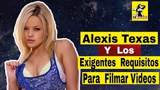 ALEXIS TEXAS Y LOS EXIGENTES REQUISITOS PARA LOS VIDEOS