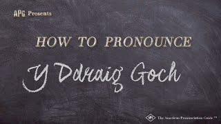 How to Pronounce Y Ddraig Goch Real Life Examples