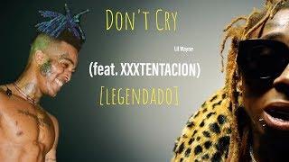 Lil Wayne - Dont Cry feat. XXXTENTACION legendado