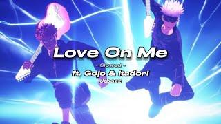 That Gojo & Itadori Edit x Love On Me  - Jtbazz Love On Me F*ck On Me