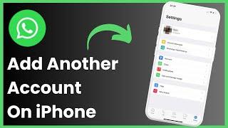 How To Add Another Account in WhatsApp on iPhone 