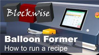 How to run a recipe - Blockwise balloon forming