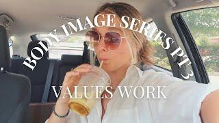 healing body image episode 3 VALUES WORK