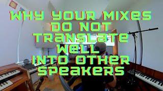 Why Your Mixes Do Not Translate Well