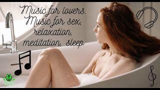 Music for lovers  Music for sex relaxation meditation sleep