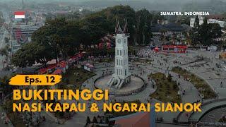 KELANA BENTALA -  Eps. 12 Bukittinggi Dari Padang Mengateh - Nasi Kapau