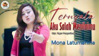 TERNYATA AKU SALAH MENILAIMU - Mona Latumahina