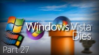 Windows Vista Dies Part 27 Remastered - Redemption