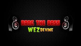 Wez Devine - Bang The Bass