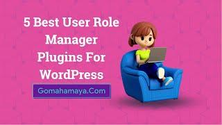 5 Best User Role Manager Plugins For WordPress 2022