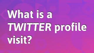 What is a Twitter profile visit?