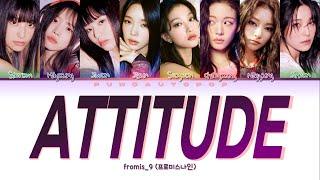 fromis_9 프로미스나인  ATTITUDE  Lyrics ColorCodedENGHANROM가사