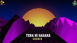 Tera hi Sahara  Luck E  Ft Jagdeep Maan  Latest Hindi Songs 2024  Kamerock Fims