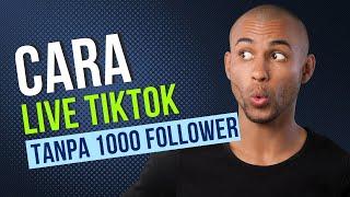 Tutorial Live Tiktok tanpa 1000 Follower