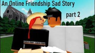 An Online Friendship Sad Story  Roblox Sad Story PT. 2