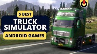 Top 5 Realistic Truck Simulator Games for Android 2023