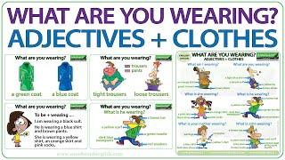 Clothes What are you wearing? I am wearing… adjectives + clothes