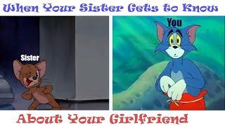 When your sister gets to know about your Girlfriend  Brother VS Sister funny meme