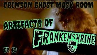 Crimson Ghost Mask Room  ARTIFACTS OF THE FRANKENSHRINE Ep. 10  THE HOWLING Werewolf Henry Alvarez