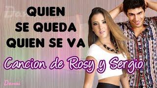 Canción de Rosy y Sergio - Quien Se Queda Quien se Va VBQ Empezando a Vivir