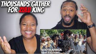  American Couple Reacts Thousands Gather To Fete New Zulu King Misuzulu ka Zwelithini