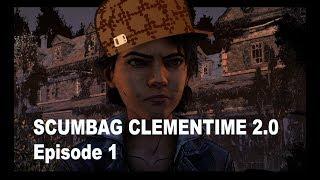 Scumbag Clementime 2.0 Part 1