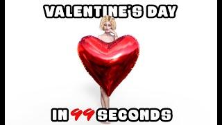 Valentines day in 99 seconds