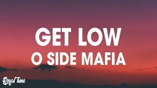 O Side Mafia - Get Low Lyrics