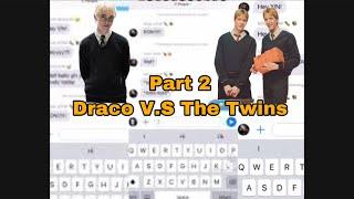 Part 2 Draco V.S The Twins Texting stories