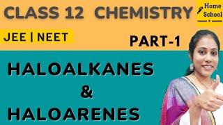 Haloalkanes and Haloarenes Class 12  Chemistry   Chapter 10  CBSE NEET JEE  Part -1