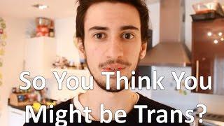 FTM Advice if you think you might be transgender