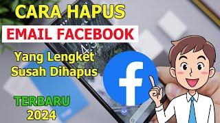 Cara Hapus Email yang Lengket di Fb Terbaru 2024 