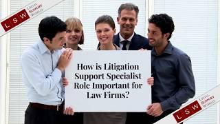 How is Litigation Support Specialist Role Important for Law Firms?