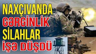 Naxçıvanda gərginlik-Silahlar işə düşdü - Gündəm Masada - Media Turk TV