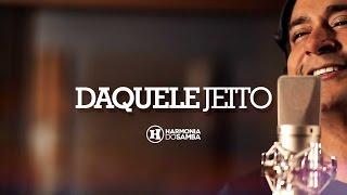 Harmonia do Samba - Daquele Jeito Vídeo Oficial