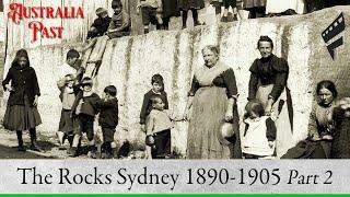 THE ROCKS Sydney 1890-1905 The People Buildings & Streets.100 Years ago. Part Two of Four Australia