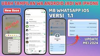 New Update MB WhatsApp iOS Versi 1.1 MEI 2024  Ubah Tampilan WA Android jadi seperti iPhone