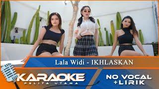 Karaoke Version - IKHLASKAN - Lala Widi  No Vocal - Minus One