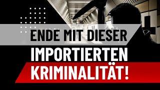 Ende mit dieser importierten Kriminalität