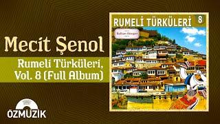 Mecit Şenol - Balkan Rüzgarı  Rumeli Türküleri Vol. 8  Full Album