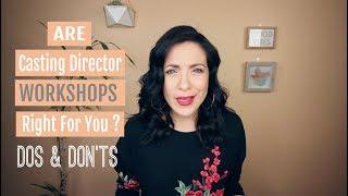 Are Casting Director Workshops Right For You? DOS & DONTS