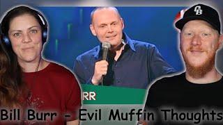 Bill Burr - Evil Muffin Thoughts REACTION  OB DAVE REACTS