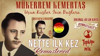 Mükerrem Kemertaş - Uçun Kuşlar İnin Bağlara - Official Audio - Orijinal 45lik Kayıtları