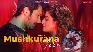 Mushkurana Tera Official Video Altamash Faridi  Rajniesh Duggal  Rushali Rai  Music 24 Records