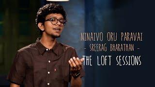 Ninaivo Oru Paravai  Sreerag Bharathan  The Loft Sessions @wonderwallmedia
