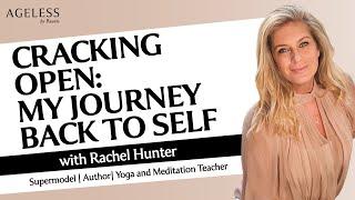 Cracking Open My Journey Back To Self With Rachel Hunter