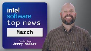 Things to Know March 2024  IDZ News  Intel Software