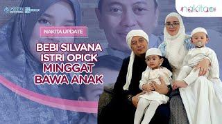 Bebi Silvana Istri Opick Minggat Bawa Anak