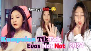 Kumpulan Tik Tok Evos Not Not Terbaru 2021Part1